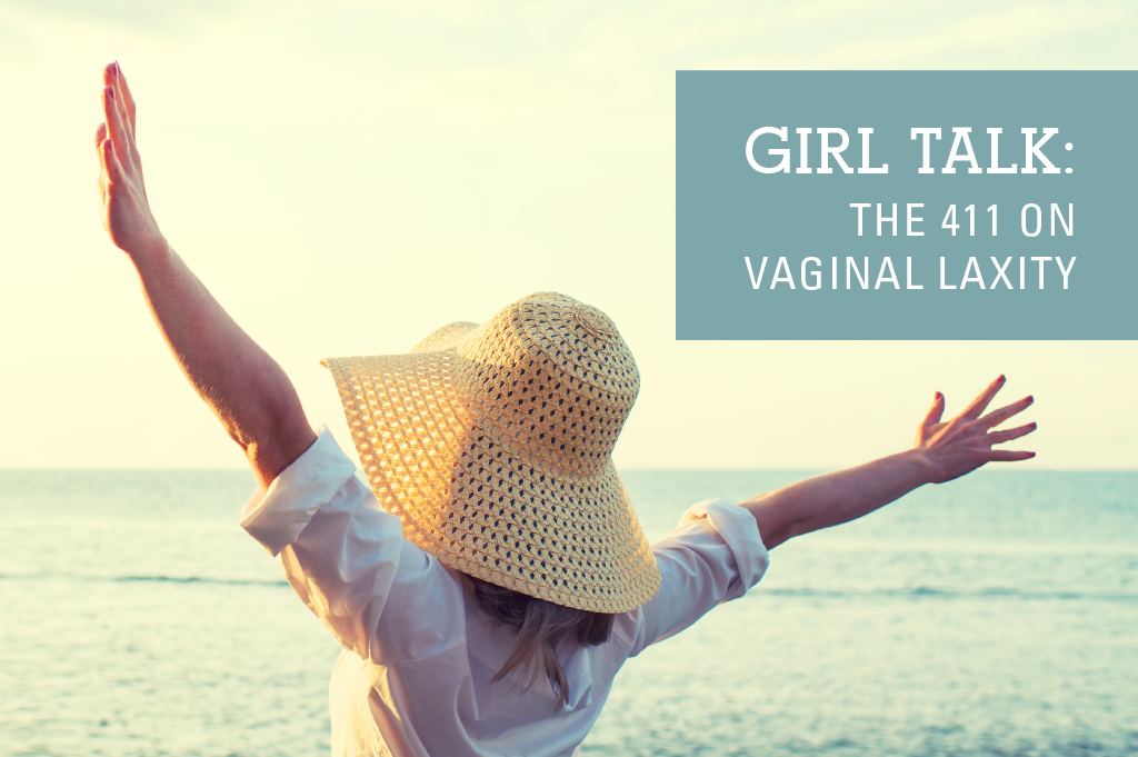 Girl Talk: The 411 on Vaginal Laxity